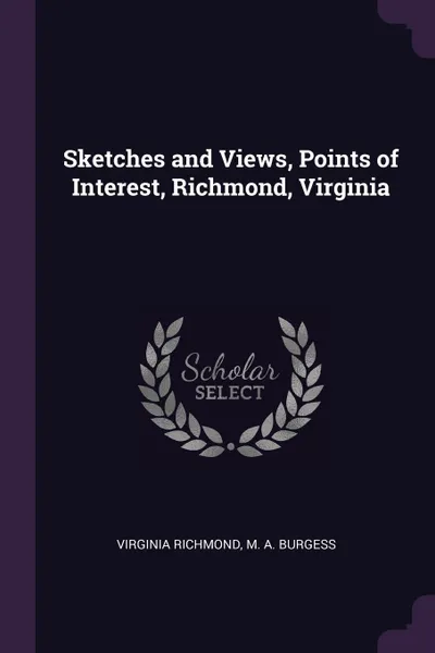 Обложка книги Sketches and Views, Points of Interest, Richmond, Virginia, Virginia Richmond