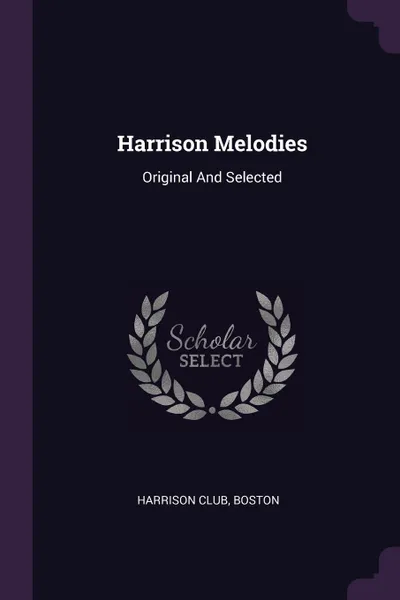 Обложка книги Harrison Melodies. Original And Selected, Harrison club Boston