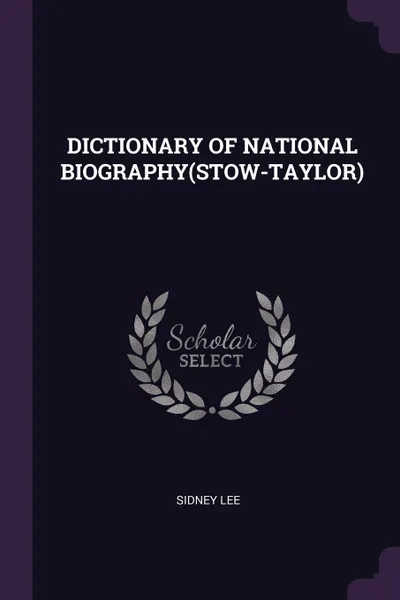 Обложка книги DICTIONARY OF NATIONAL BIOGRAPHY(STOW-TAYLOR), SIDNEY LEE