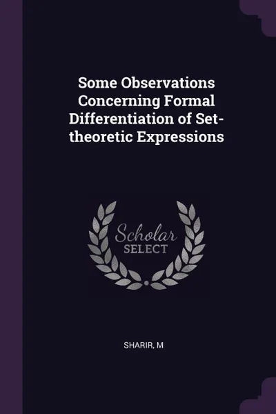 Обложка книги Some Observations Concerning Formal Differentiation of Set-theoretic Expressions, M Sharir