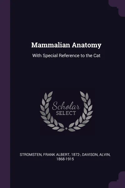 Обложка книги Mammalian Anatomy. With Special Reference to the Cat, Frank Albert Stromsten, Alvin Davison