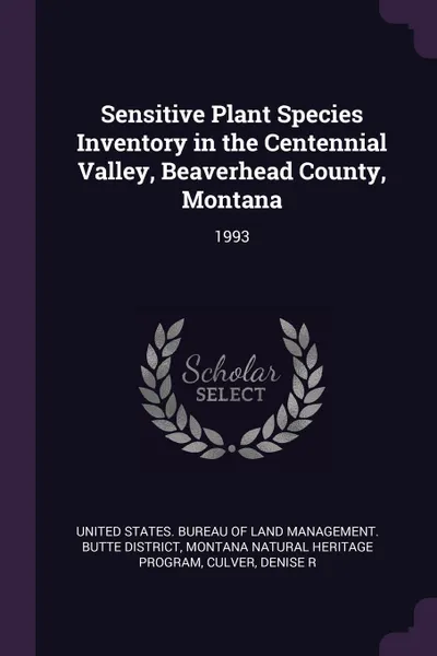 Обложка книги Sensitive Plant Species Inventory in the Centennial Valley, Beaverhead County, Montana. 1993, Montana Natural Heritage Program, Denise R Culver