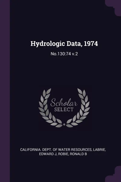 Обложка книги Hydrologic Data, 1974. No.130:74 v.2, Edward J Labrie, Ronald B Robie