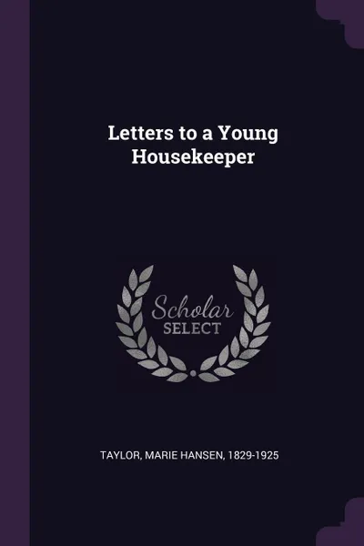 Обложка книги Letters to a Young Housekeeper, Marie Hansen Taylor