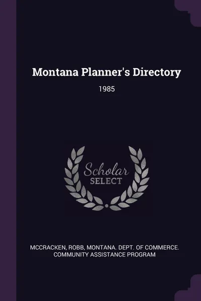 Обложка книги Montana Planner's Directory. 1985, Robb McCracken