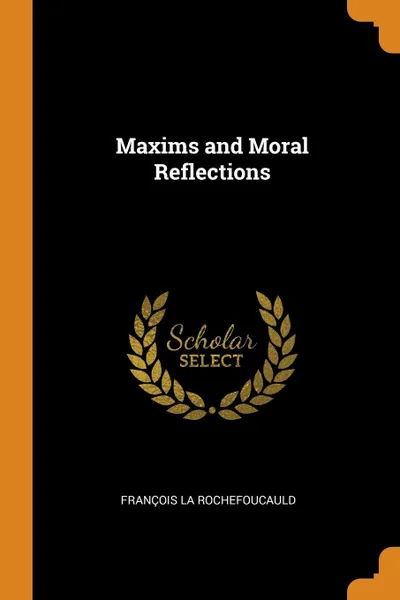 Обложка книги Maxims and Moral Reflections, François La Rochefoucauld