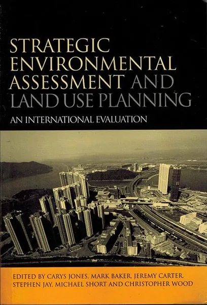 Обложка книги Strategic Environmental Assessment and Land Use Planning: An International Evaluation, Jones C., Baker M., Carter J.