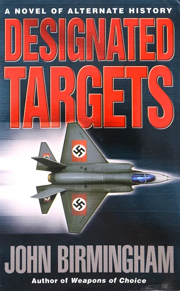 Обложка книги Designated Targets  (Axis of Time, Book 2), Birmingham, John