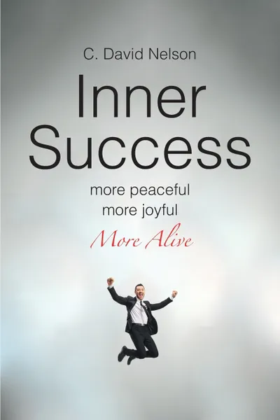 Обложка книги INNER SUCCESS. A Conversation with Myself about My Inner Self, C. David Nelson