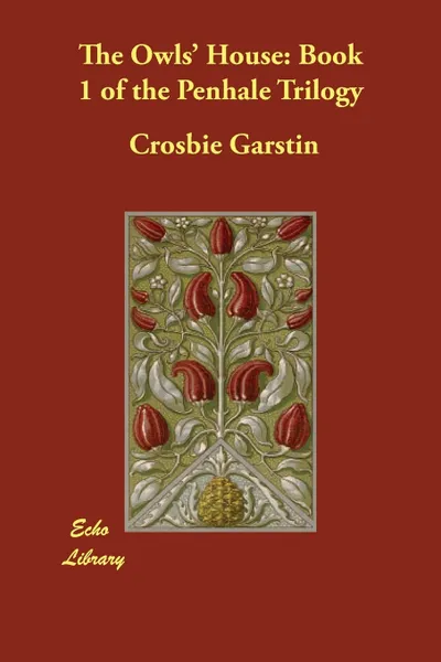 Обложка книги The Owls' House. Book 1 of the Penhale Trilogy, Crosbie Garstin