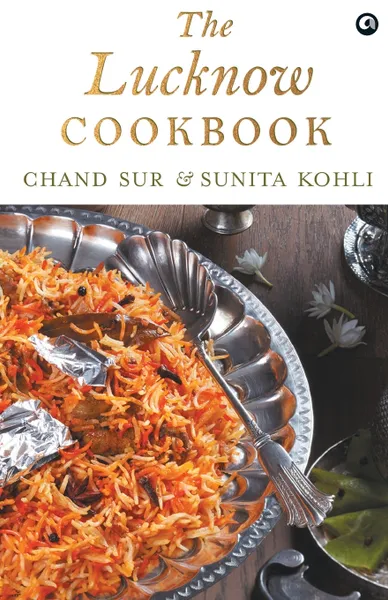 Обложка книги The Lucknow Cookbook, Chand; Kohli Sunita Sur