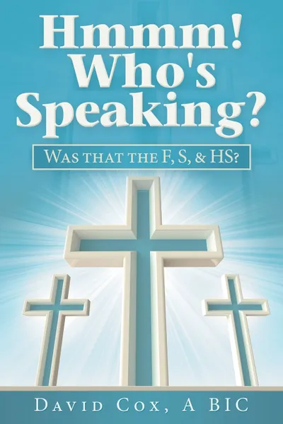 Обложка книги Hmmm! Who's Speaking?. Was That the F, S, & Hs?, David Cox