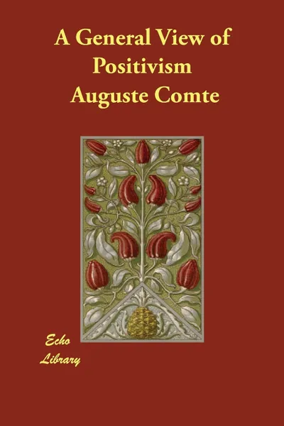 Обложка книги A General View of Positivism, Auguste Comte, J. H. Bridges