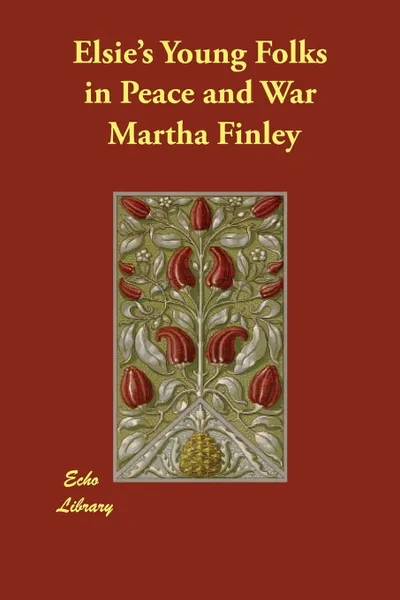 Обложка книги Elsie's Young Folks in Peace and War, Martha Finley