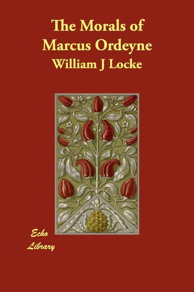 Обложка книги The Morals of Marcus Ordeyne, William J Locke