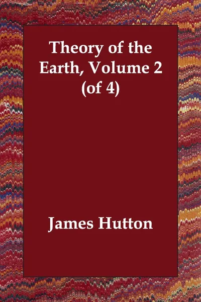 Обложка книги Theory of the Earth, Volume 2 (of 4), James Hutton