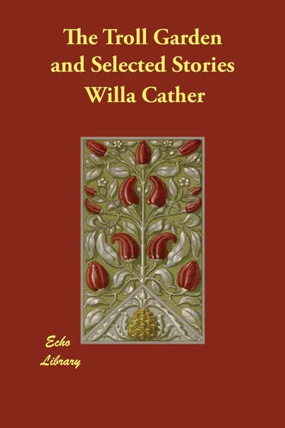 Обложка книги The Troll Garden and Selected Stories, Willa Cather