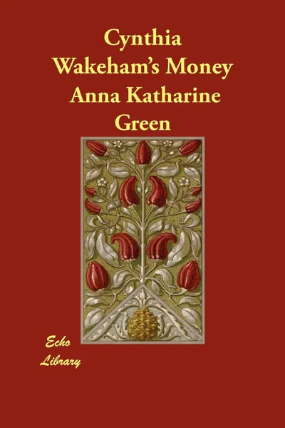 Обложка книги Cynthia Wakeham's Money, Anna Katharine Green