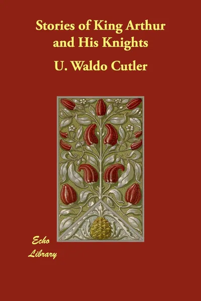 Обложка книги Stories of King Arthur and His Knights, U. Waldo Cutler