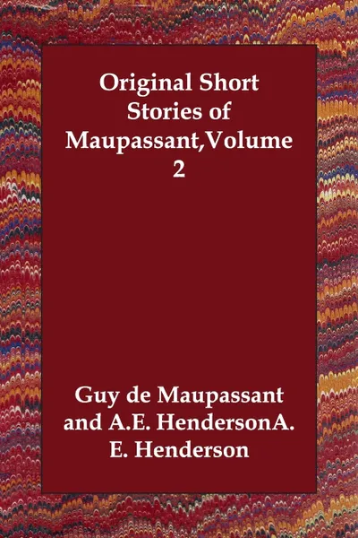 Обложка книги Original Short Stories of Maupassant,Volume 2, Guy de Maupassant, A.E. Henderson