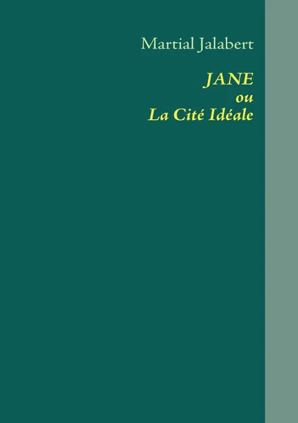 Обложка книги JANE ou La Cite Ideale, Martial Jalabert