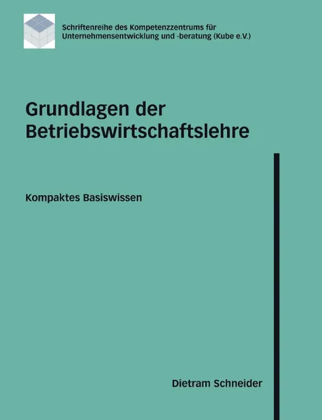 Обложка книги Grundlagen der Betriebswirtschaftslehre, Dietram Schneider