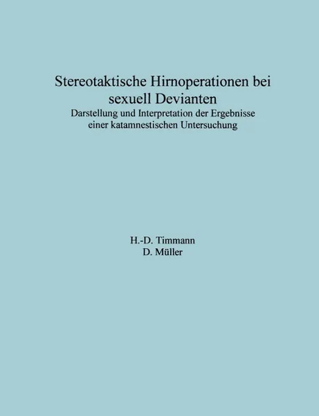 Обложка книги Stereotaktische Hirnoperationen bei sexuell Devianten, H.-D. Timmann, D. Müller