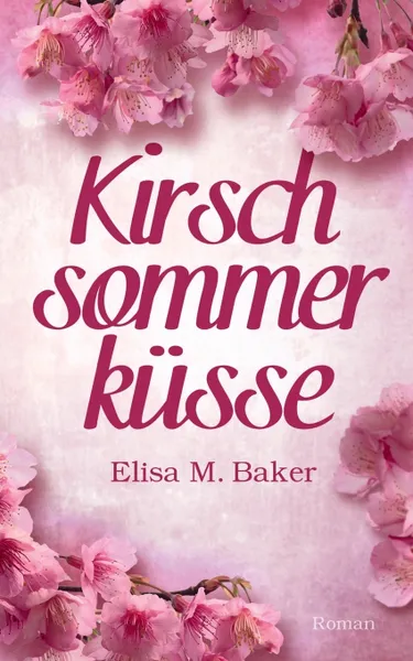 Обложка книги Kirschsommerkusse, Elisa M. Baker