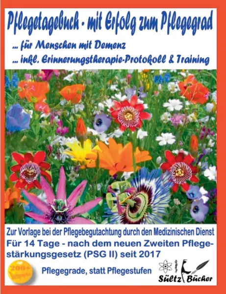 Обложка книги Pflegetagebuch fur Menschen mit Demenz - mit Erfolg zum Pflegegrad - inkl. Erinnerungstherapie-Protokoll, Renate Sültz, Uwe H. Sültz, Jutta Sültz