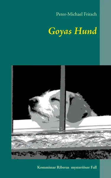 Обложка книги Goyas Hund, Peter-Michael Fritsch