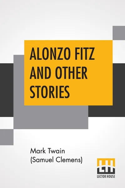 Обложка книги Alonzo Fitz And Other Stories, Mark Twain (Samuel Clemens)