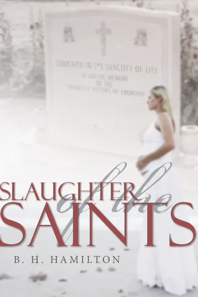 Обложка книги Slaughter of the Saints, B. H. Hamilton