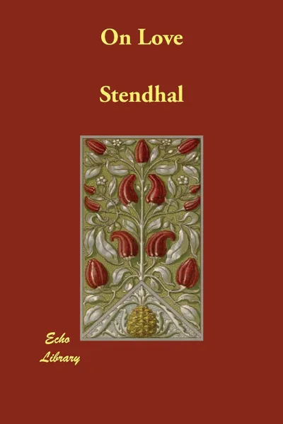 Обложка книги On Love, Stendhal, Philip Sidney Woolf, Cecil N. Sidney Woolf