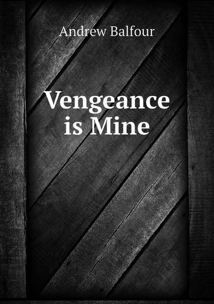 Обложка книги Vengeance is Mine, Andrew Balfour