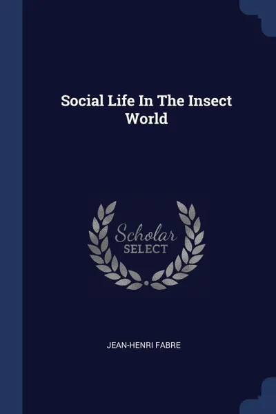 Обложка книги Social Life In The Insect World, Jean-Henri Fabre