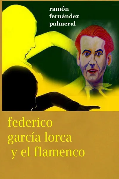 Обложка книги Federico Garcia Lorca y el Flamenco, Ramon Fernandez Palmeral