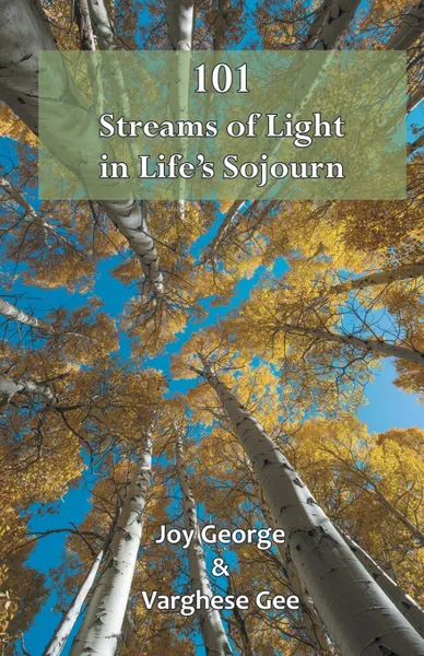 Обложка книги 101 Streams of Light in Life's Sojourn, Joy George, Varghese Gee