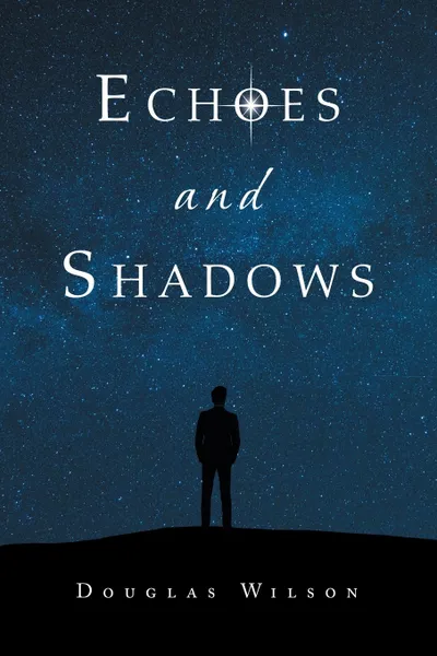 Обложка книги Echoes and Shadows, Douglas Wilson