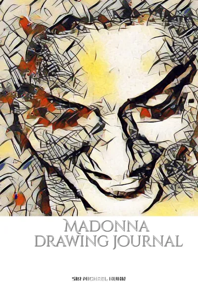 Обложка книги Iconic Madonna drawing Journal Sir Michael Huhn Designer  edition, Sir Michael Huhn, Michael Huhn