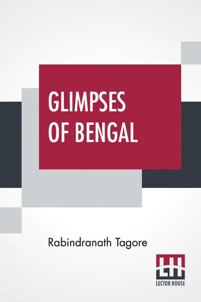 Обложка книги Glimpses Of Bengal. Selected From The Letters Of Sir Rabindranath Tagore 1885 To 1895, Rabindranath Tagore