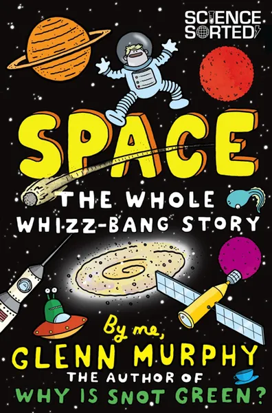 Обложка книги Space: The Whole Whizz-Bang Story, Glenn Murphy