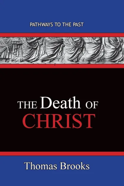 Обложка книги The Death of Christ. Pathways To The Past, James Denney