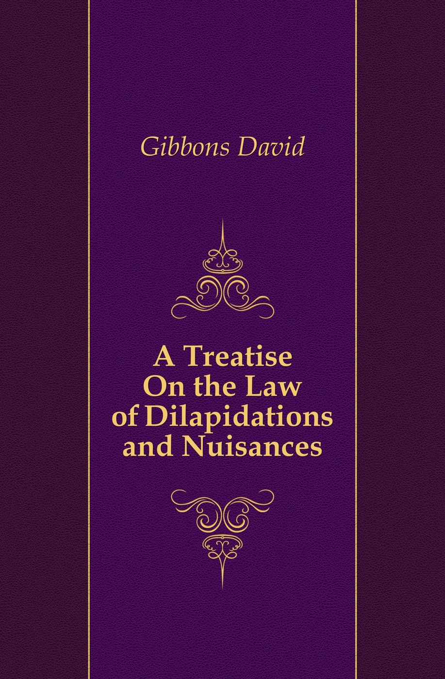 A Treatise On the Law of Dilapidations and Nuisances