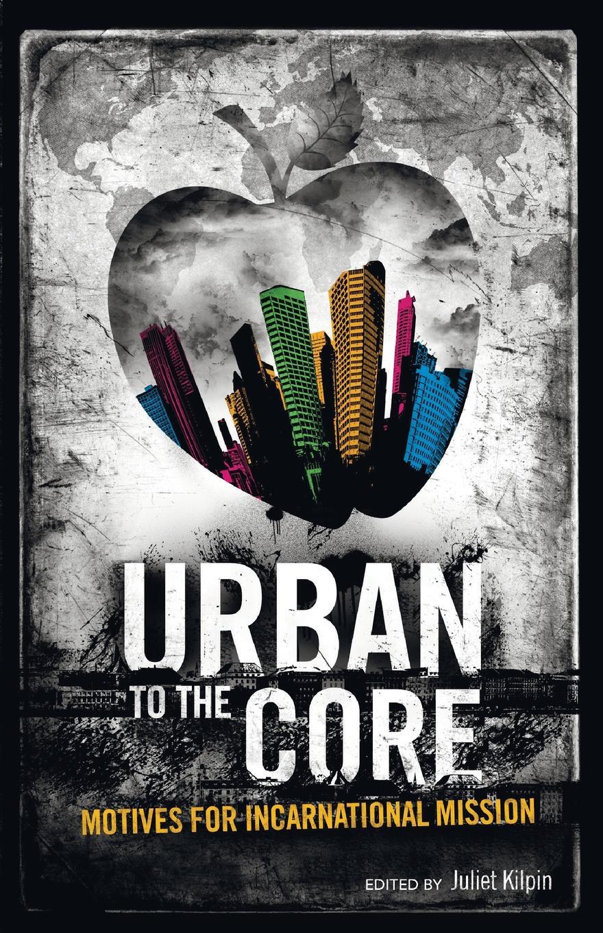 фото Urban to the Core. Motives for Incarnational Mission