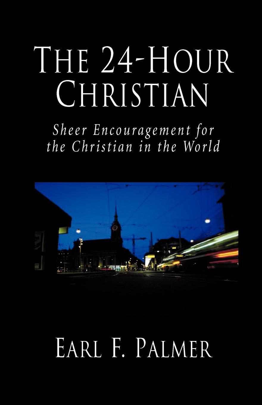 фото The 24-Hour Christian. Sheer Encouragement for the Christian in the World