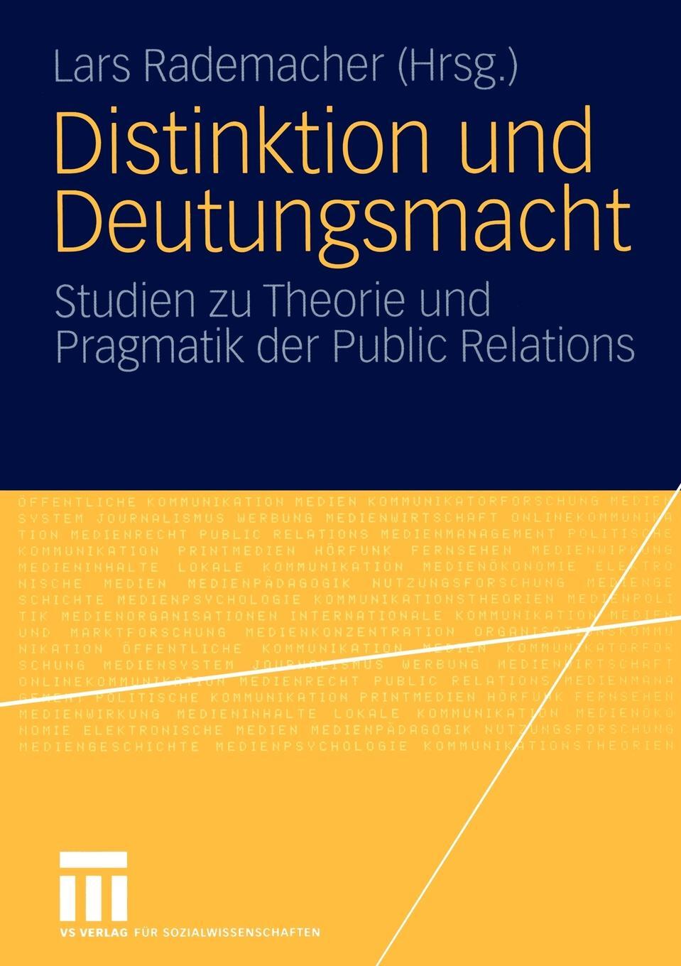 Distinktion und Deutungsmacht. Studien zu Theorie und Pragmatik der Public Relations. Distinktion und Deutungsmacht. Studien zu Theorie und Pragmatik der Public Relations.