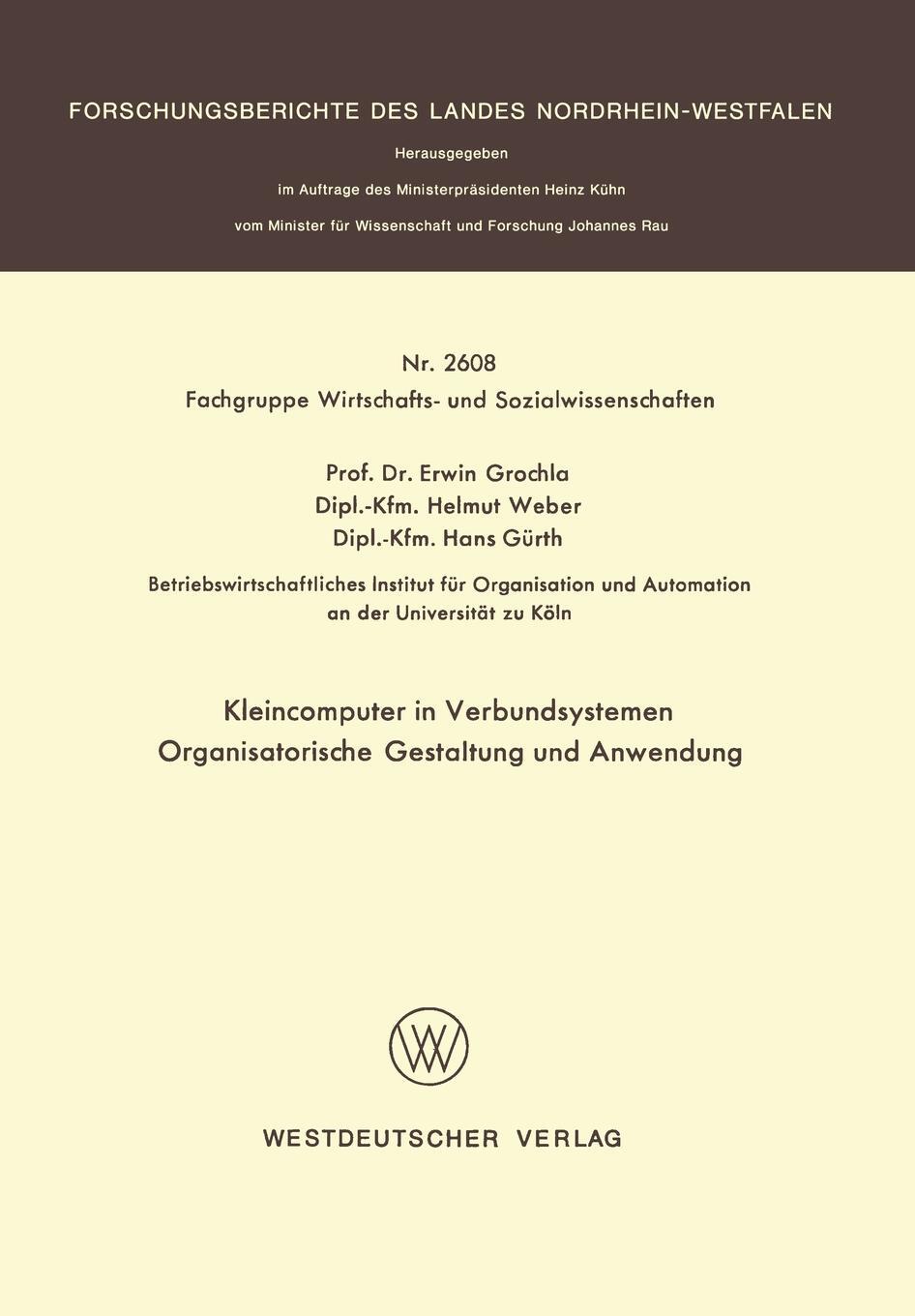 Kleincomputer in Verbundsystemen. Organisatorische Gestaltung und Anwendung. Erwin Grochla Kleincomputer in Verbundsystemen. Organisatorische Gestaltung und Anwendung. Erwin Grochla
