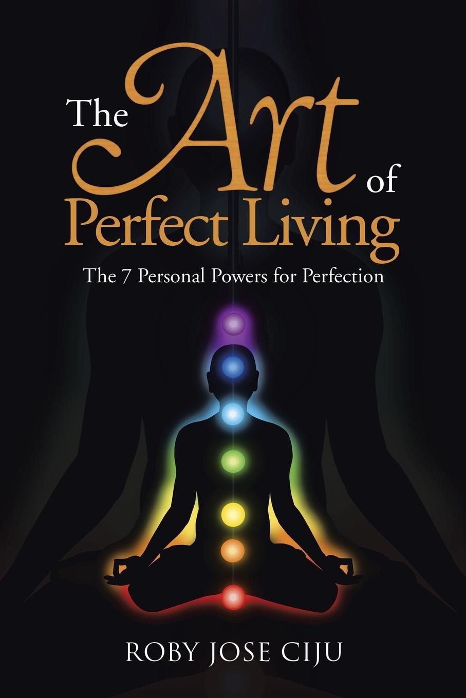 фото The Art of Perfect Living. The 7 Personal Powers for Perfection