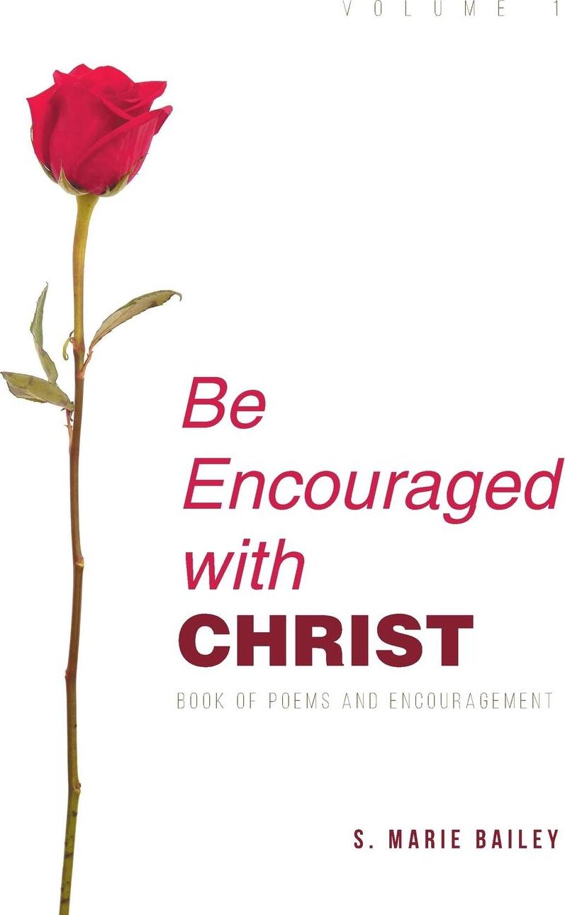 фото Be Encouraged with Christ. Volume 1 Book of Poems and Encouragement