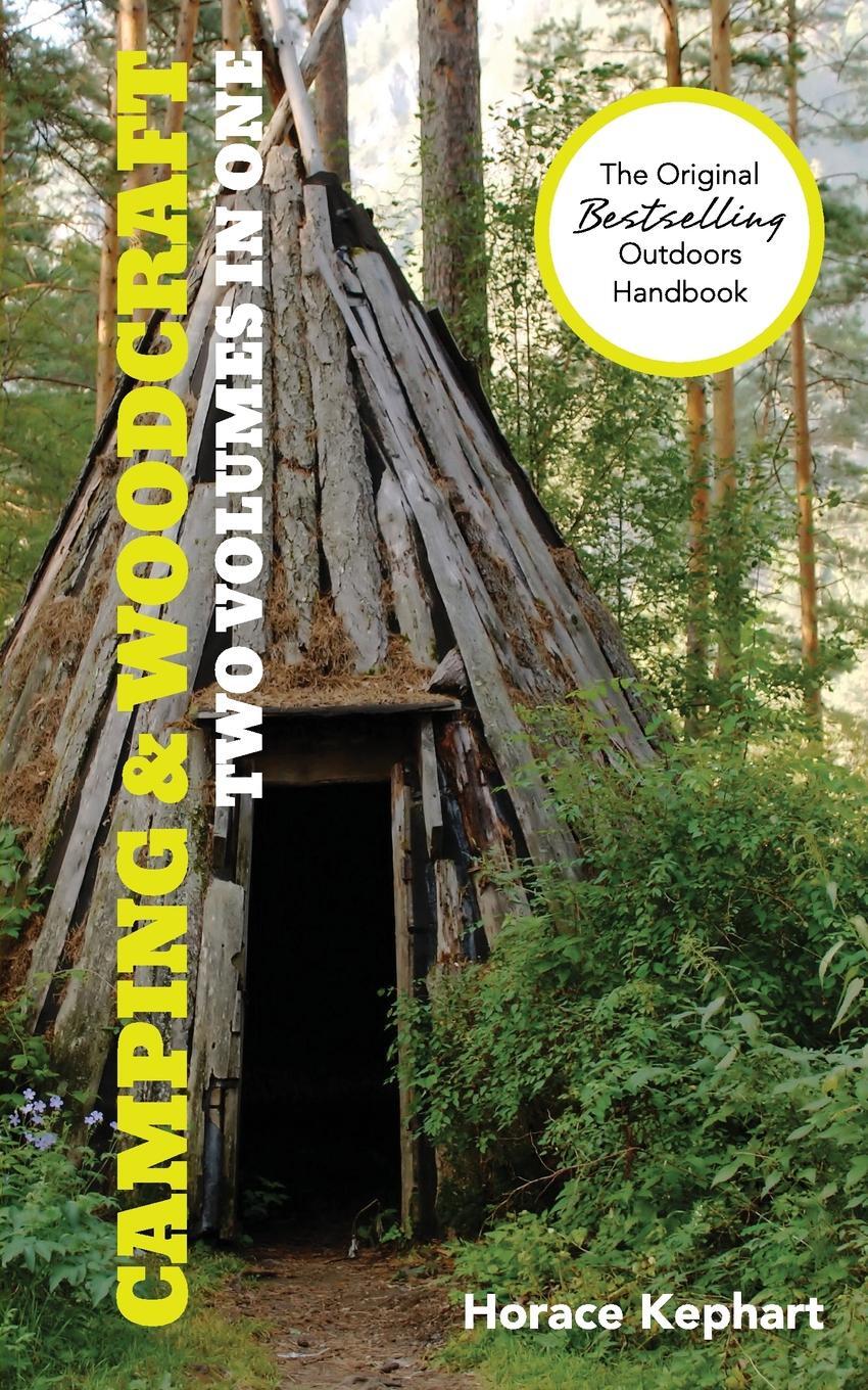 фото Camping and Woodcraft. A Handbook for Vacation Campers and for Travelers in the Wilderness (2 Volumes in 1)